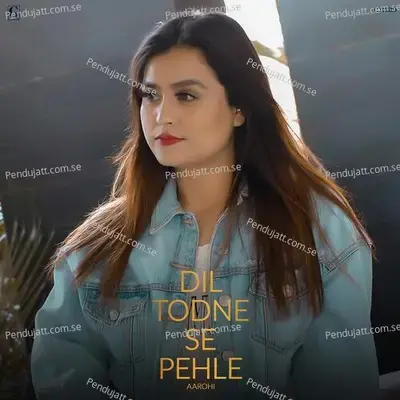 Dil Todne Se Pehle Cover - Aarohi album cover 