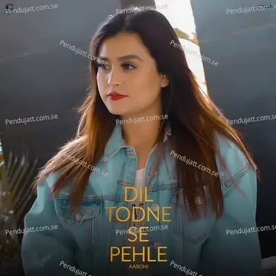 Dil Todne Se Pehle - Aarohi album cover 