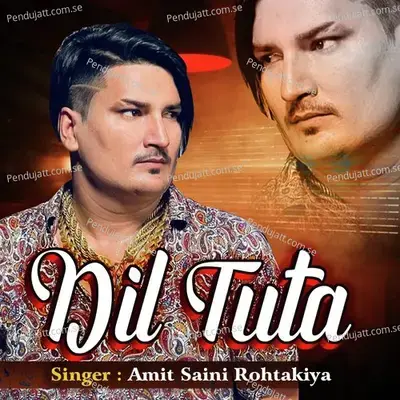 Dil Tuta - Amit Saini Rohtakiya