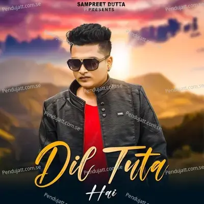 Dil Tuta Hai - Sampreet Dutta album cover 