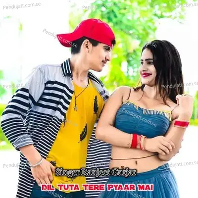 Dil Tuta Tere Pyaar Mai - Ranjeet Gurjar album cover 