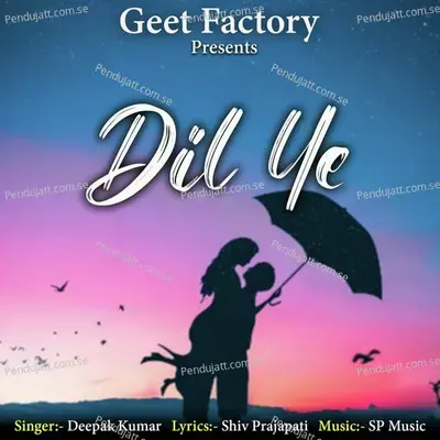 Dil Ye - Deepak Kumar album cover 