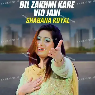 Dil Zakhmi Kare Vio Jani - Shabana Koyal album cover 