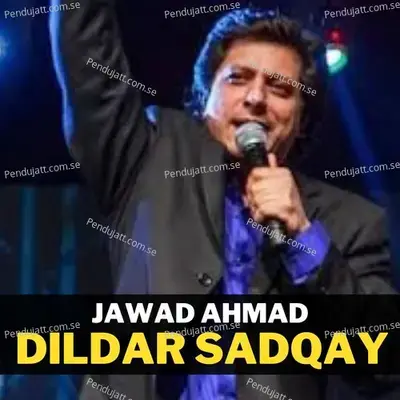 Dildar Sadqay - Jawad Ahmad