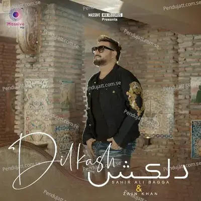 Dilkash - Sahir Ali Bagga album cover 