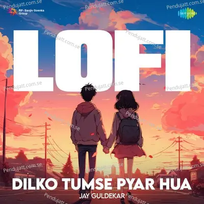 Dilko Tumse Pyar Hua - Lofi - Jay Guldekar album cover 