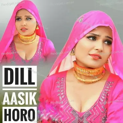 Dill Aasik Horo - Aslam Singer Mewati album cover 