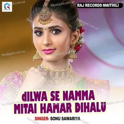 Dilwa Se Namma Mitai Hamar Dihalu - Sonu Sawariya album cover 