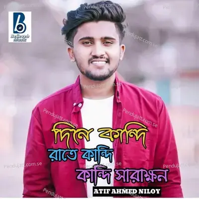 Dine Kandi Rate Kandi Kandi Sarakkhon - Atif Ahmed Niloy album cover 