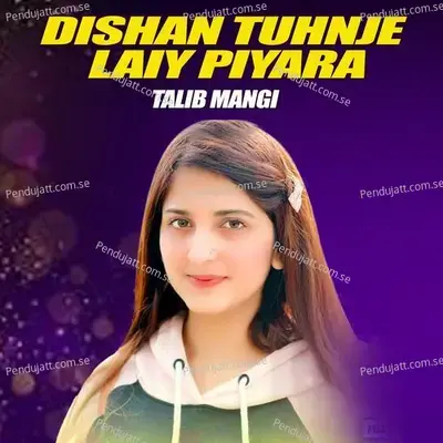 Dishan Tuhnje Laiy Piyara - Talib Mangi album cover 