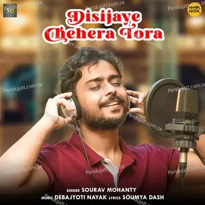 Disijaye Chehera Tora - Sourav Mohanty album cover 