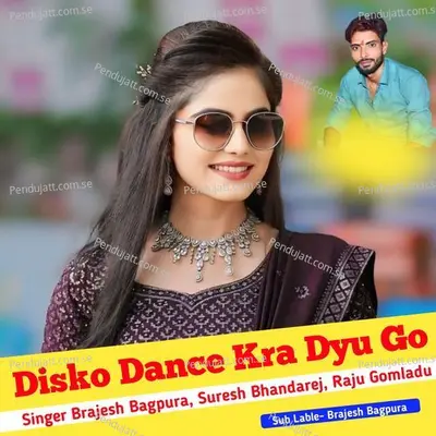 Disko Dance Kra Dyu Go - Brajesh Bagpura album cover 