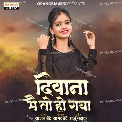 Divana Mai To Ho Gaya - Sajan Bendre