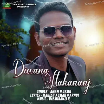 Diwana Hakananj - Aman Murmu album cover 