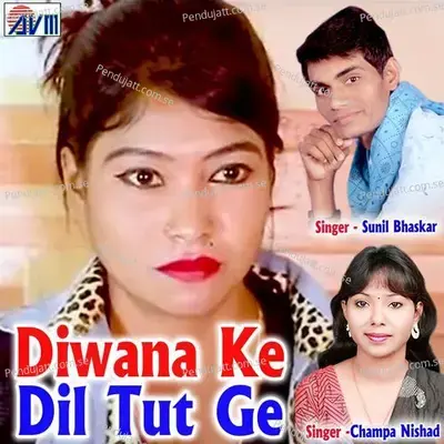 Diwana Ke Dil Tut Ge - Champa Nishad album cover 