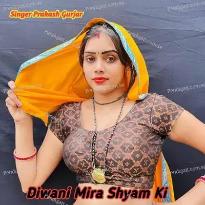 Diwani Mira Shyam Ki - Prakash Chand Gurjar album cover 