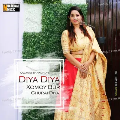 Diya Diya Xomoy Bur Ghurai Diya - Kalyani Thakuria album cover 