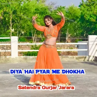 Diya Hai Pyar Me Dhokha - Satendra Gurjar Jarara
