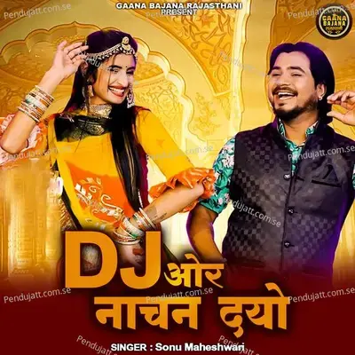 Dj Aur Nachan Dyo - Sonu Maheshwari album cover 