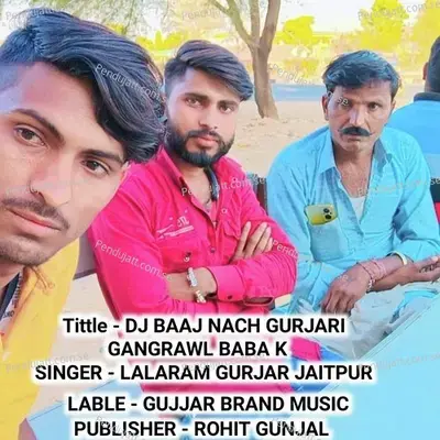 Dj Baaj Nach Gurjari Gangrawl Baba K - Lalaram Gurjar Jaitpur album cover 