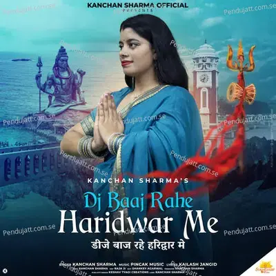 Dj Baaj Rahe Haridwar Me - Kanchan Sharma album cover 