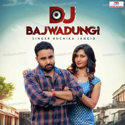 Dj Bajwadungi - Ruchika Jangid album cover 