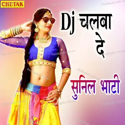 Dj Chalaba De - Sunil Bhati album cover 