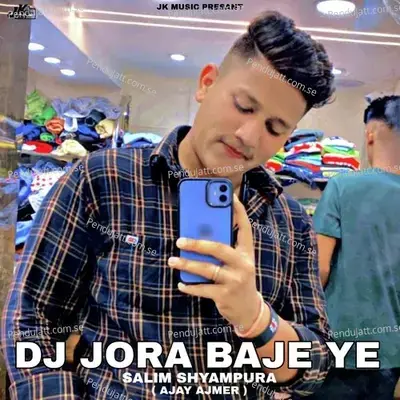 Dj Jora Baje Ye - Salim Shyampura album cover 