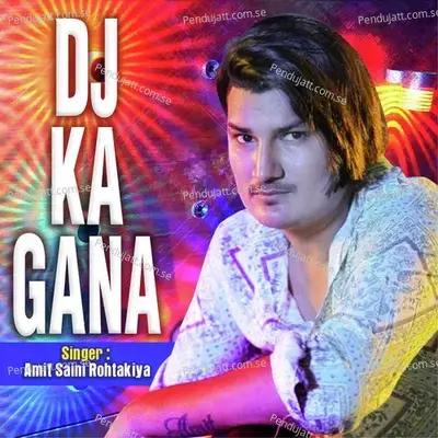 Dj Ka Gana - Amit Saini Rohtakiya album cover 