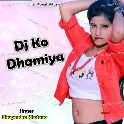 Dj Ko Dhamiya - Bhupendra Khatana album cover 