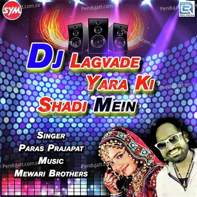 Dj Lagvade Yara Ki Shadi Mein - Paras Prajapat album cover 