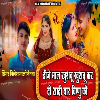 Dj Male Khusbu Hi Khusbu Kardi Shadi Yar Visnu Ki - Nilesh Mali nainwa album cover 