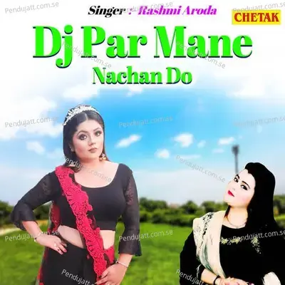 Dj Par Mane Nachan Do - Rashmi Aroda album cover 