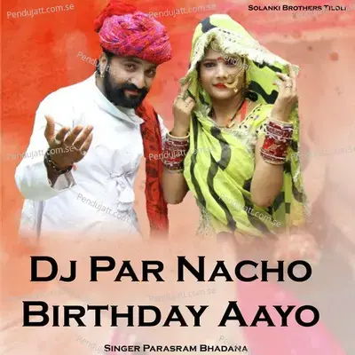 Dj Par Nacho Birthday Aayo - Parasram Bhadana album cover 