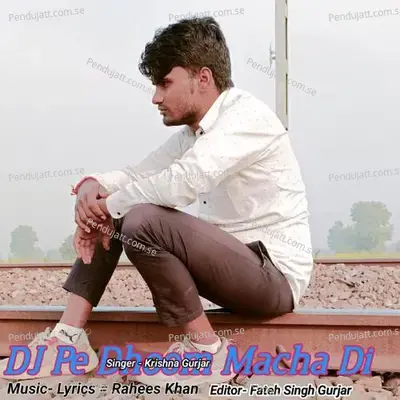 Dj Pe Dhoom Macha Di - Krishna Gurjar album cover 