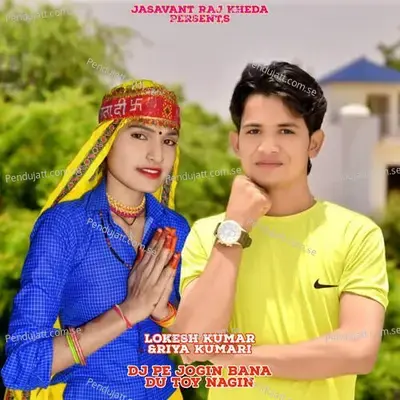 Dj Pe Jogin Bana Du Toy Nagin - Lokesh Kumar album cover 