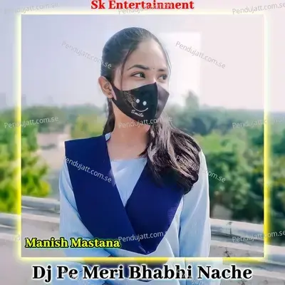 Dj Pe Meri Bhabhi Nache - Manish Mastana