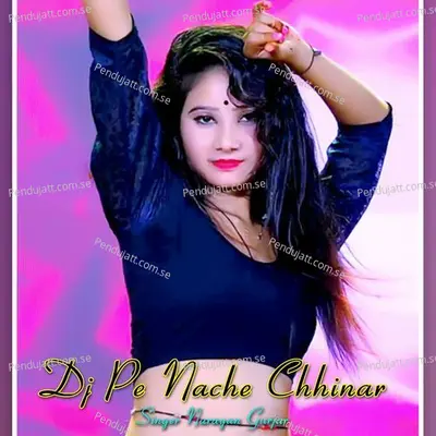 Dj Pe Nache Chhinar - Narayan Gurjar album cover 