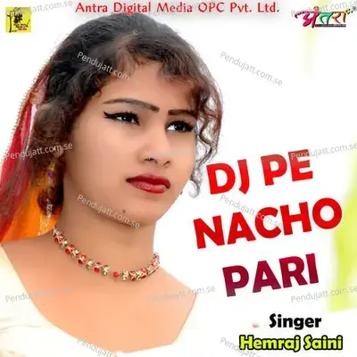 Dj Pe Nacho Pari - Hemraj Saini album cover 