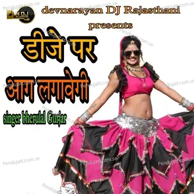 Dj Per Aag Lagave Gi - Bheru Lal Gurjar album cover 