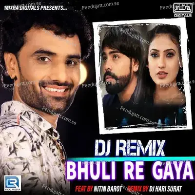 Dj Remix Bhuli Re Gaya - Nitin Barot album cover 