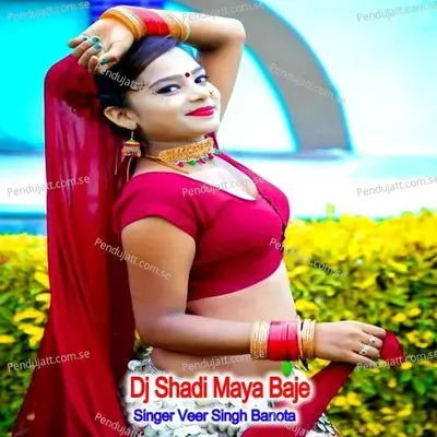Dj Shadi Maya Baje - Veer Singh banota
