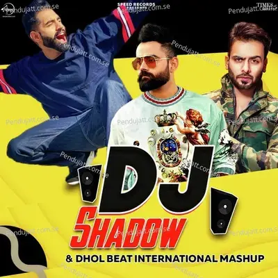 Dj Shadow  Amp  Dhol Beat International Mashup - Parmish Verma album cover 