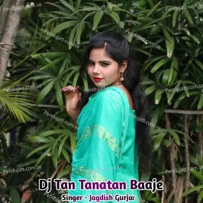Dj Tan Tanatan Baaje - Jagdish Gurjar album cover 