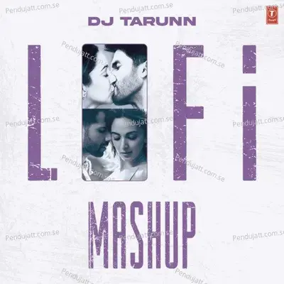 Dj Tarunn Lofi Mashup - Akhil Sachdeva album cover 