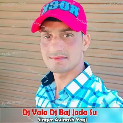 Dj Vala Dj Baj Joda Su - Avinash Yogi album cover 