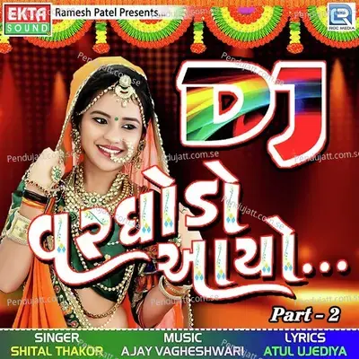 Dj Varghodo Aayo Part - 2 - Shital Thakor cover album