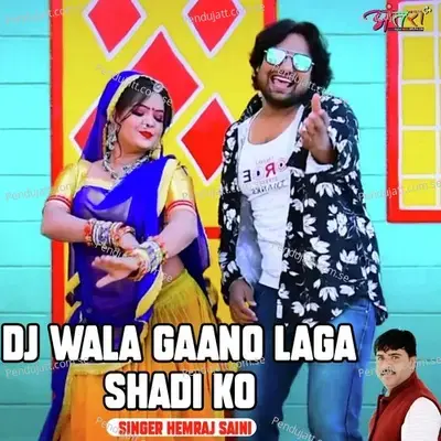 Dj Wala Gaano Laga Shadi Ko   New - Singer Hemraj Saini album cover 