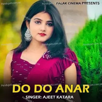 Do Do Anar - Ajeet Katara