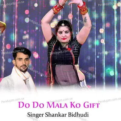 Do Do Mala Ko Gift - Shankar Bidhudi